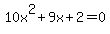 10x%5E2+%2B+9x+%2B+2+=+0