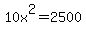 10x%5E2+=+2500