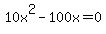10x%5E2+-+100x+=+0