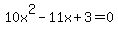 \"10x%5E2+-+11x+%2B+3+=+0\"
