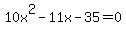 10x%5E2+-+11x+-+35+=+0