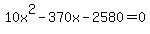 10x%5E2+-+370x+-+2580+=+0