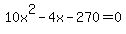 10x%5E2+-+4x+-+270+=+0