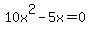 10x%5E2+-+5x+=+0