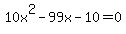 10x%5E2+-+99x+-+10+=+0