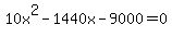 10x%5E2-1440x-9000+=+0