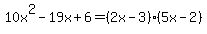 10x%5E2-19x%2B6=%282x-3%29%285x-2%29