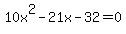 10x%5E2-21x-32=0
