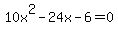 10x%5E2-24x-6=0