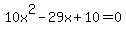 10x%5E2-29x%2B10=0