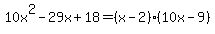 10x%5E2-29x%2B18=%28x-2%29%2810x-9%29