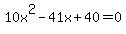 10x%5E2-41x%2B40+=+0
