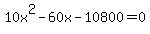 10x%5E2-60x-10800=0