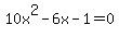 10x%5E2-6x-1=0
