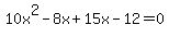 10x%5E2-8x%2B15x-12=0