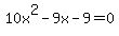 10x%5E2-9x-9=0