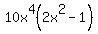 10x%5E4%282x%5E2-1%29