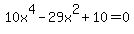 10x%5E4+-29x%5E2+%2B10=0