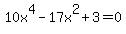 10x%5E4-17x%5E2%2B3=0