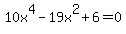10x%5E4-19x%5E2%2B6=0