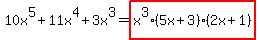 10x%5E5%2B11x%5E4%2B3x%5E3=highlight%28x%5E3%285x%2B3%29%282x%2B1%29%29