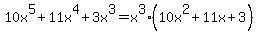 10x%5E5%2B11x%5E4%2B3x%5E3=x%5E3%2810x%5E2%2B11x%2B3%29