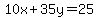 10x+%2B+35y=+25