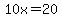 10x+=++20