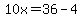 10x+=+36+-+4