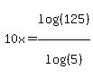 10x+=+log%28%28125%29%29%2Flog%28%285%29%29
