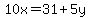 10x++=+31+%2B+5y