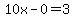10x+-+0+=+3