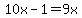 10x+-+1+=+9x