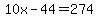 10x+-+44+=+274