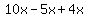 10x+-+5x+%2B+4x