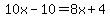 10x-10=8x%2B4