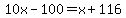 10x-100=x%2B116