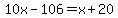 10x-106=x%2B20
