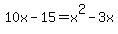 10x-15=x%5E2-3x