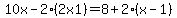10x-2%282x1%29=8%2B2%28x-1%29