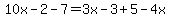 10x-2-7=3x-3%2B5-4x