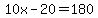 10x-20=180