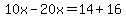 10x-20x=14%2B16