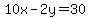 10x-2y=30