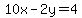 10x-2y=4