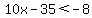 10x-35%3C-8