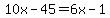 10x-45=6x-1