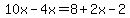 10x-4x=8%2B2x-2