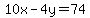 10x-4y=74
