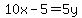 10x-5=5y
